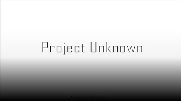 Project Unknown Teaser Trailer #1