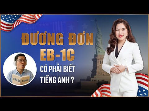 ĐƯƠNG ĐƠN EB-1C CÓ PHẢI BIẾT TIẾNG ANH ?