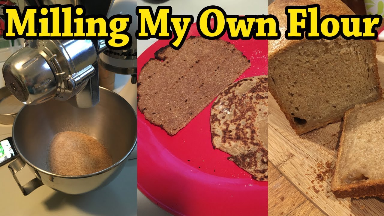 Milling My Own Flour First Tortillas and Bread YouTube