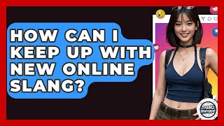 How Can I Keep Up With New Online Slang? - Trend Unwrapper
