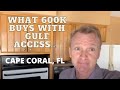 WHAT YOU GET FOR 600K | GULF ACCESS CAPE CORAL