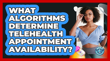 What Algorithms Determine Telehealth Appointment Availability? - Gen Z Telehealth Guide