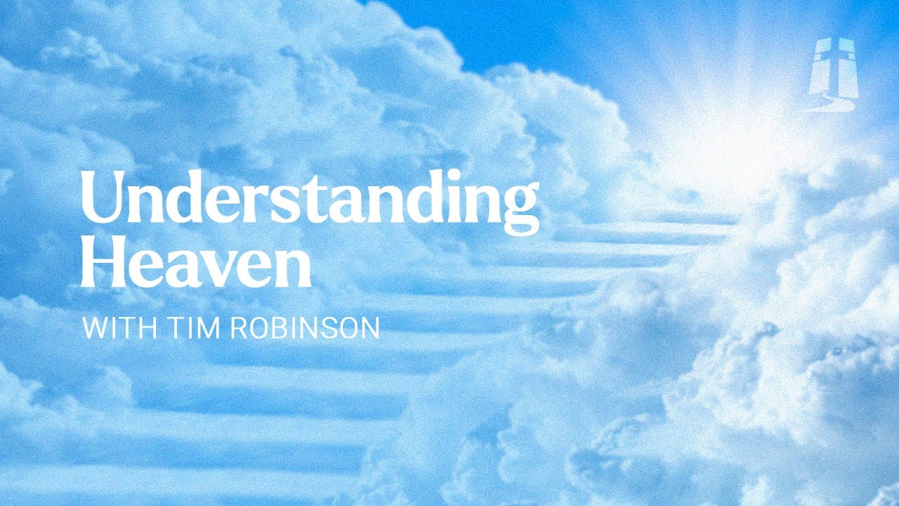 Understanding Heaven (with Tim Robinson)