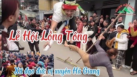 lễ hội lồng tông xã đạo đức vị xuyên Hà Giang và các trò chơi dân gian như thi đi cà kheo.....