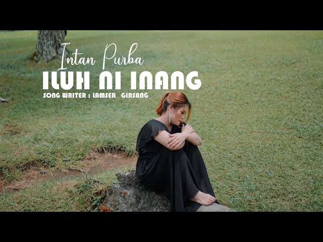 LAGU SIMALUNGUN TERBARU ILUH NI INANG || INTAN PURBA ||CIPT.LAMSER GIRSANG class=