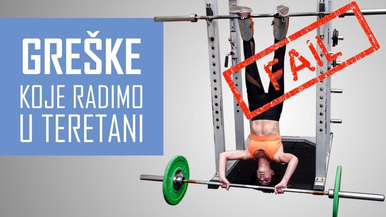 5 Najčešćih Grešaka Koje Radimo u Teretani