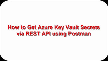 Azure Key Vault - Get Secrets using Postman (REST API)