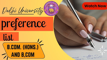 Delhi university preference list for B.COM | B.COM (Hons) and B.COM | preference sheet | DU 2022