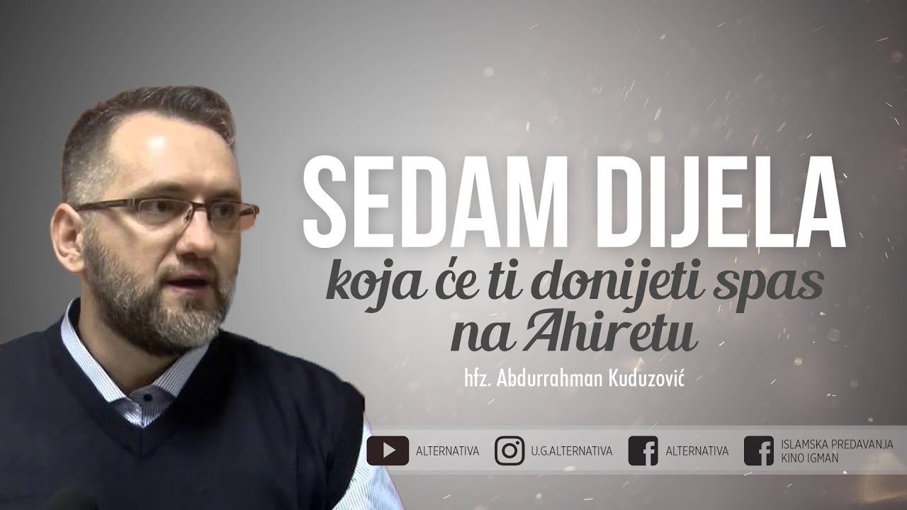Hfz.  Abdurrahman Kuduzović, Sedam dijela koja će ti donijeti spas na Ahiretu