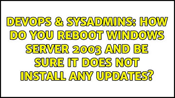 How do you reboot Windows Server 2003 and be sure it does NOT install any updates?