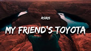 asiris - my friend's toyota (Lyrics)