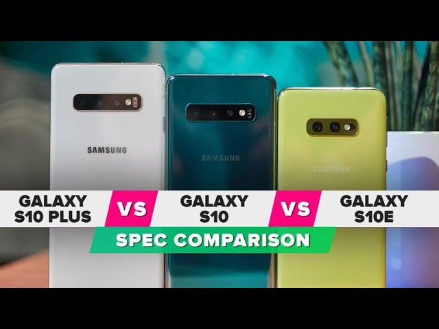 Samsung Galaxy S10e, S10 & S10+