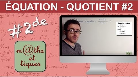 Résoudre une équation-quotient (2) - Seconde