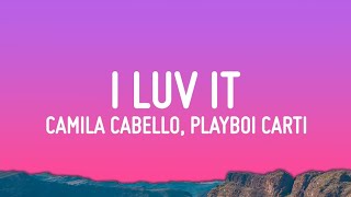Camila Cabello I LUV IT Lyrics ft Playboi Carti