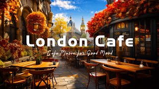 London Outdoor Coffee Shop Ambience - Positive Morning with Bossa Nova Music for Wake up in London