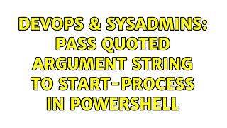Celebrity DevOps & SysAdmins: Pass quoted argument string to Start-Process in PowerShell (5 Solutions!!) Net Worth