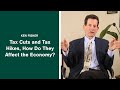 Tax Cuts and Tax Hikes, How Do They Affect the Economy? Ken Fisher Answers
