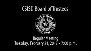 CSISD Board Meeting 2/21/17 - Regular Meeting