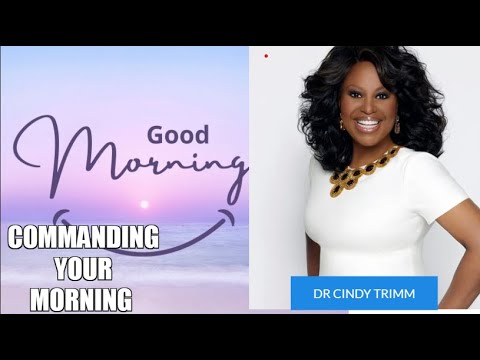 COMMANDING YOUR MORNING BY DR CINDY TRIMM