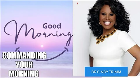 COMMANDING YOUR MORNING BY DR CINDY TRIMM