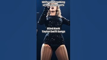 Blind Rank These 5 Taylor Swift Songs