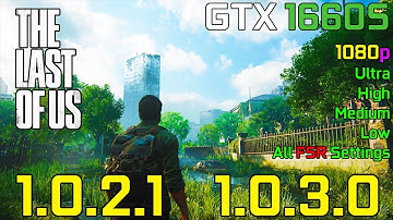 The Last Of Us Part 1 : Patch 1.0.2.0 vs 1.0.3.0 | GTX 1660 Super