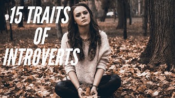 15 Traits Introverts Have That Most People Don