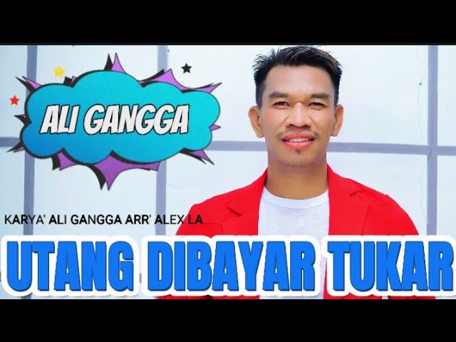 UTANG DIBAYAR TUKAR - ALI GANGGA class=
