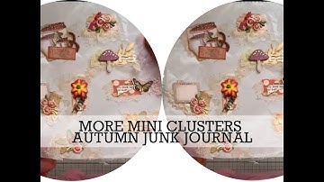 MORE Mini Clusters/embellishments For Autumn Junk journal