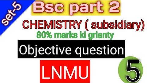 Lnmu Bsc Part 2 chemistry (subsidiary) vvi objective question lnmu bsc part 2 chemistry objective