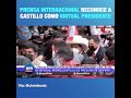 Prensa internacional reconoce a Pedro Castillo como virtual presidente