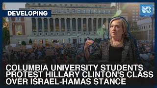 Pro-Palestine Students Call Out Hillary Clinton For Supporting Genocide At Columbia University