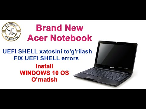 Yangi Acer notebook UEFI / EFI SHELL xatosini to’g’rilash va windows 10 OS o’rnatish