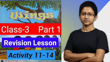 Wings Class 3 || Part 1 || Activity 11 -14 || Detailed Explanation || WBBPE
