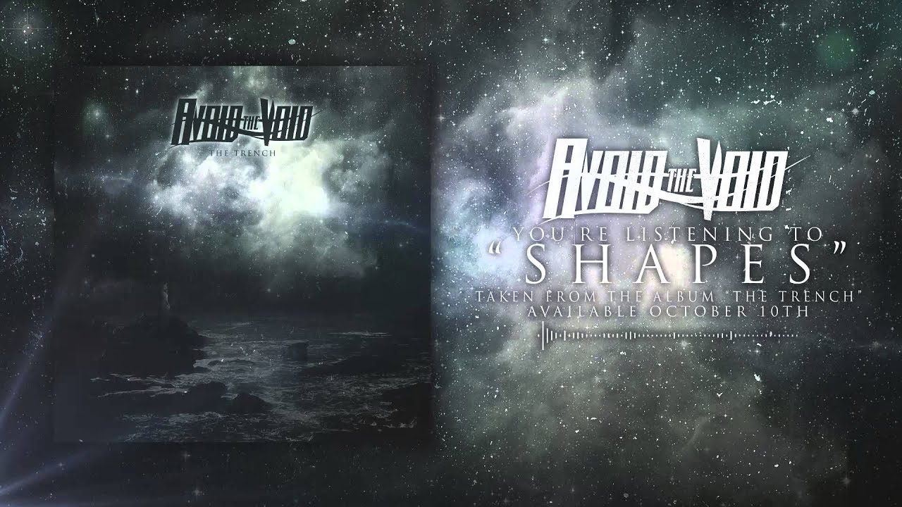 Watch Avoid the Void - "Shapes" (Official Album Stream) on YouTube Watch Avoid the Void - "Shapes" (Official Album Stream) on YouTube