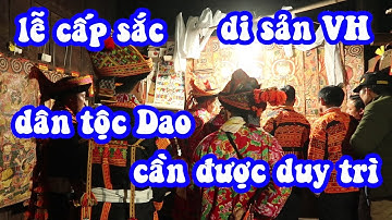 LỄ CẤP SẮC-NÉT ĐẸP VĂN HÓA DÂN TỘC DAO CẦN ĐƯỢC GIỮ GÌN VÀ PHÁT HUY