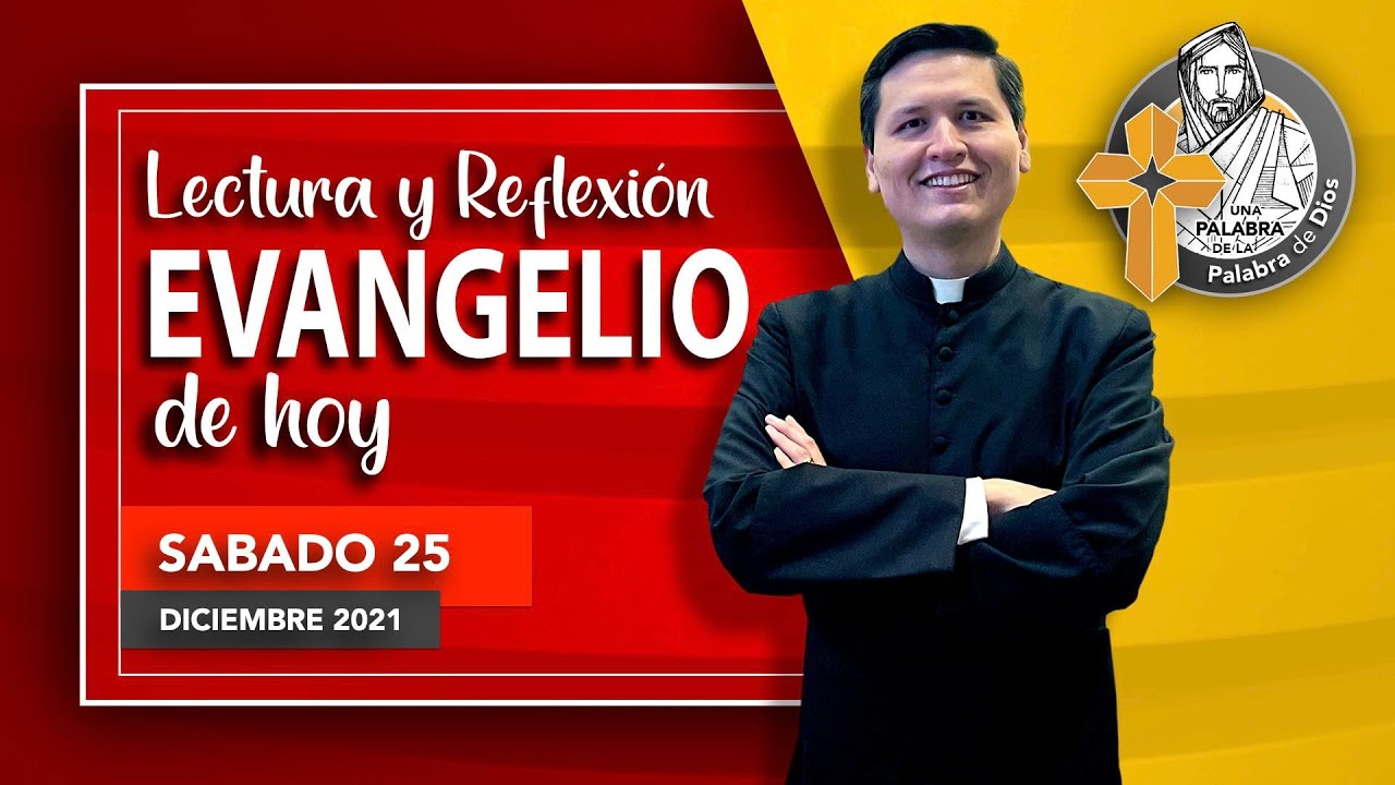 REFLEXION del EVANGELIO de HOY 25 de Diciembre. NAVIDAD YouTube