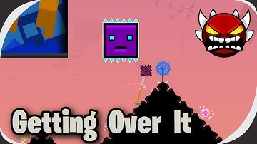 Getting Over It (Extreme Demon) - Geometry Dash 2.2