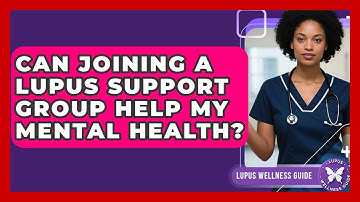 Can Joining A Lupus Support Group Help My Mental Health? - Lupus Wellness Guide