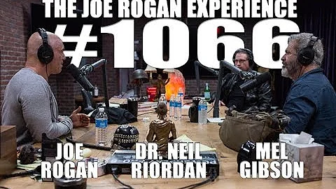 Joe Rogan Experience #1066 - Mel Gibson & Dr. Neil Riordan