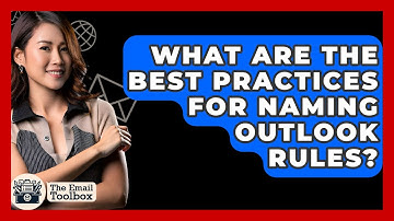 What Are The Best Practices For Naming Outlook Rules? - TheEmailToolbox.com