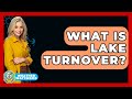 What Is Lake Turnover? - Weather Watchdog