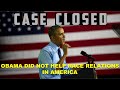 Case Closed: OBAMA Did NOT Help Race-Relations in America... @larmovement @KaizorianEmpire @IkeOg