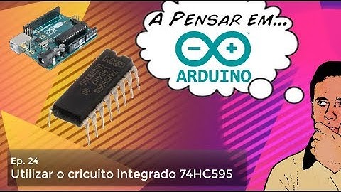 Tutorial componentes Arduino (Ep 24 - Circuito integrado 74HC595)