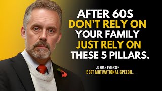 ONCE YOU TURN 60, THE ONLY RELIABLE SUPPORT IS NOT YOUR FAMILY BUT THESE 5 PILLARS - JORDAN PETERSON