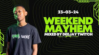 The Weekend Mayhem - Deejay Twitch (23-03-24) | Afrotech | Afrohouse | Black Coffee