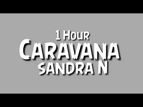 Sandra N -Caravana {1 Hour }