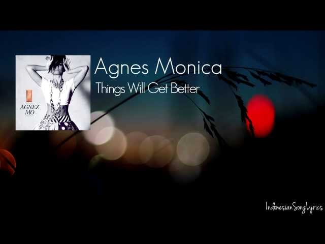 Agnes Monica - Things Will Get Better (Lyrics) [HD] class=