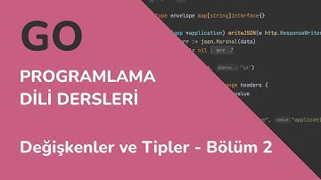 Golang Dersleri: Değişkenler ve Tipler - Bölüm 2