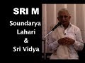 Sri M - Soundarya Lahari, Sri Vidya, Bala Mantras & Bheejaksharas